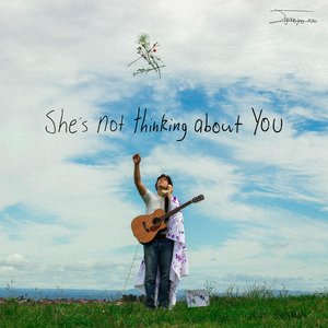 She's not thinking about you