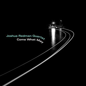 Joshua Redman - Come What May