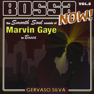 Bossa Now! Vol. 8 - The Smooth Soul Sounds of Marvin Gate In Bossa