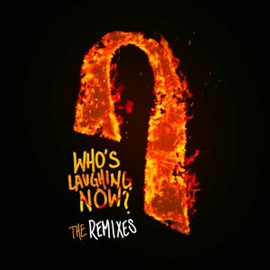 Who's Laughing Now? (The Remixes)
