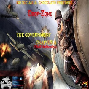 Mr.Tac a.k.a. "Chocolate" Presents... "Drop-Zone" The Government Chapter A (Full Authority)