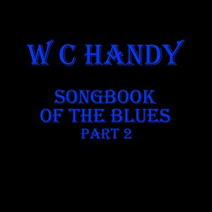 WC Handy - Songbook Of The Blues Pt 2