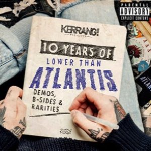 10 Years Of Lower Than Atlantis: Demos, B-Sides & Rarities