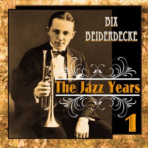 Bix Beiderdecke - The Jazz Years 1