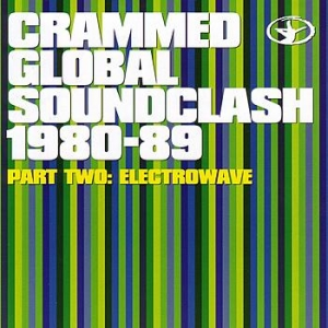 Karen Finley - Crammed Global Soundclash 1980-89 Vol. 2 - Electrowave - Zortam Music