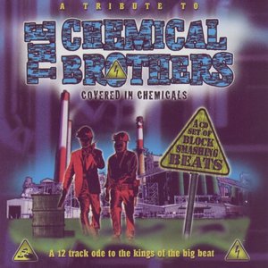 A Tribute To The Chemical Brothers: Covered In Chemicals