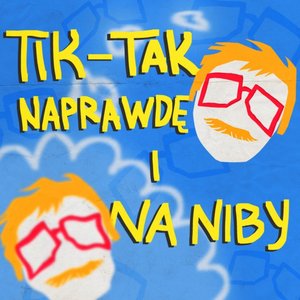 Tik-Tak Naprawdę i na Niby