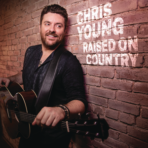 Chris Young - Raised On Country - Single - Zortam Music
