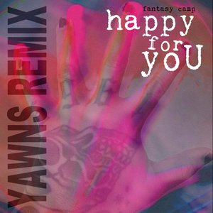 Happy For You (YAWNS REMIX)