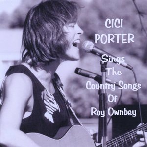 Cici Porter Sings The Country Songs Of Roy Ownbey