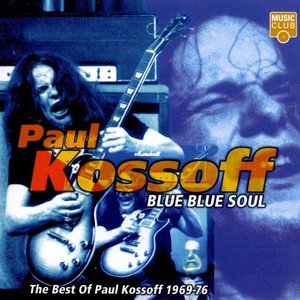 Blue Blue Soul - The Best of Paul Kossoff 1969-76