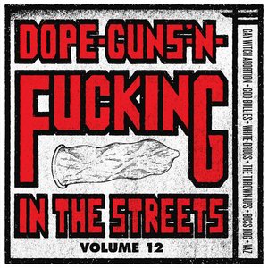 Dope-Guns-'N-Fucking In The Streets Volume 12