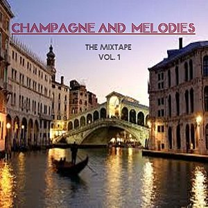 DJ YBTheGreat presents Champagne & Melodies Mixtape Vol. 1