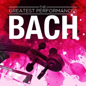 Bach - The Greatest Performances