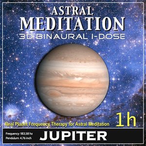 Astral Meditation - Jupiter Binaural 3d Idose (1h Real Planet Frequency for Healing Astral Meditation)