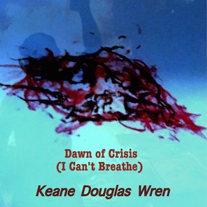 Dawn of Crisis (I Can't Breathe)