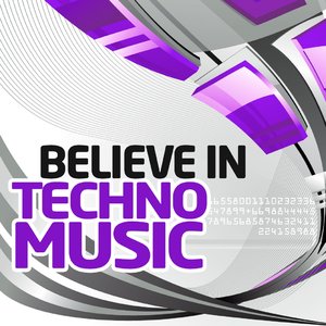 Believe in Techno, Vol.6 (Best Underground Tracks from Minimal to Progressive Techno)