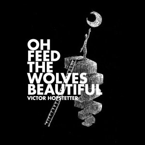 oh feed the wolves beautiful