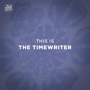 This Is The Timewriter