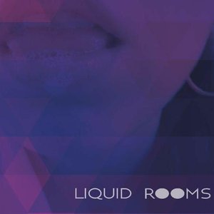 Liquid Rooms