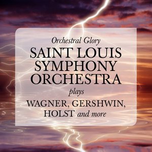 Orchestral Glory: Saint Louis Symphony Orchestra plays Wagner, Gershwin, Holst and more