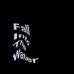 Fall Into The Water