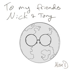 To My Friends Nick and Tony