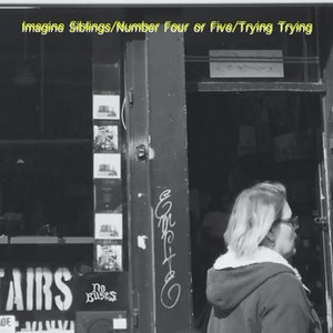 Imagine Siblings / Number Four or Five‬ / Trying Trying - Single