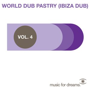 Music for Dreams Presents World Dub Pastry (Ibiza Dub) Vol. 4