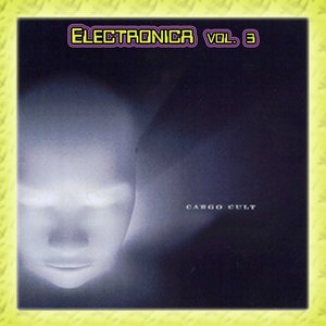 Electronica Vol. 3: Cargo Cult