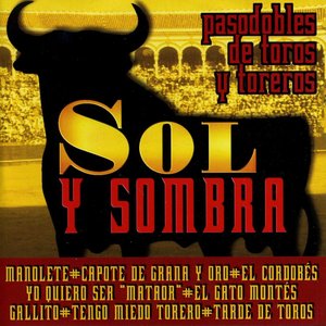 Sol y Sombra : Pasodobles de Toros y Toreros