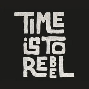 Time Is to Rebel