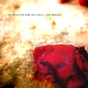 The Definitive Nine Inch Nails: The Remixes