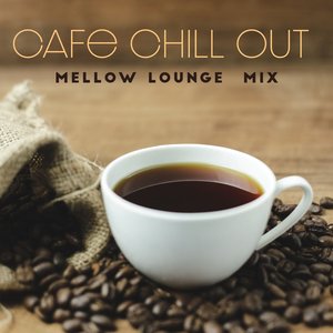 Cafe Chill Out: Mellow Lounge Mix