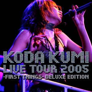 LIVE TOUR 2005 ~first things~ -deluxe edition-