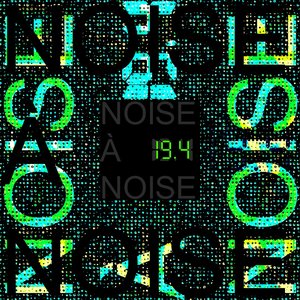Noise A Noise 19.4