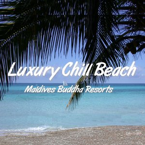 Luxury Chill Beach (Maldives Buddha Resorts)