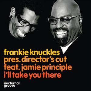 I'll Take You There (Frankie Knuckles pres. Director's Cut feat. Jamie Principle)