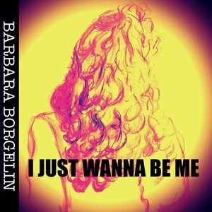 I Just Wanna Be Me - Single