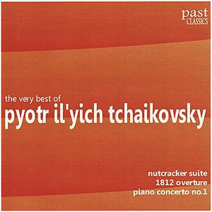 The Very Best of Pyotr Il'yich Tchaikovsky