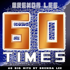 60 Times (60 Big Hits By Brenda Lee)