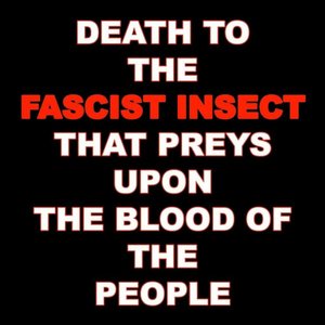 Death to the Fascist Insect that Preys Upon the Blood of the People