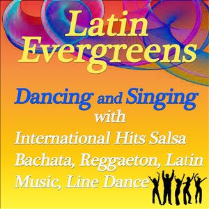 Latin Evergreens: Dancing And Singing With International Hits (Salsa, Bachata, Reggaeton, Latin Music, Line Dance)