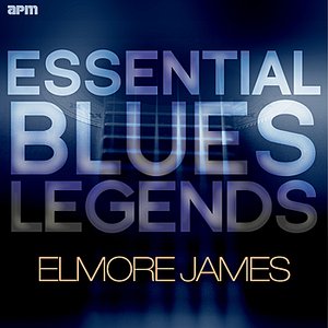 Essential Blues Legends - Elmore James