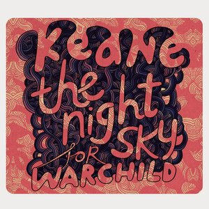 The Night Sky (for Warchild)