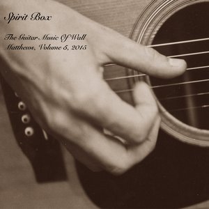 Spirit Box : The Guitar Music of Wall Matthews (2015), Vol. 5