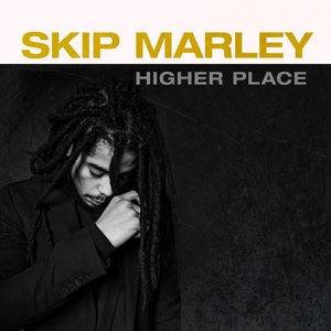 Skip Marley - Higher Place - Zortam Music