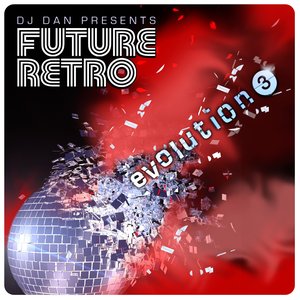 DJ Dan Presents Future Retro: Evolution 3