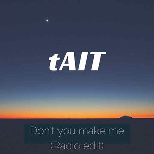 Don't You Make Me (Radio Edit)