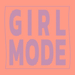 GIRL MODE